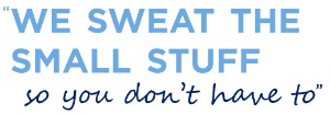 quote we sweat the small stuff so you don't have to